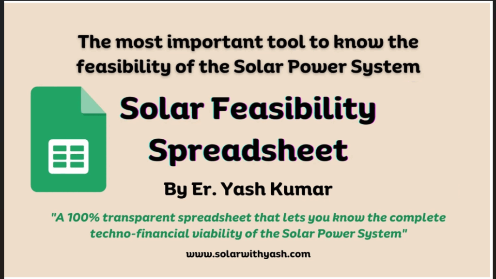 Know the right size, design, and the financial feasibility of a solar power system using the Solar Feasibility Spreadsheet by Yash Kumar
