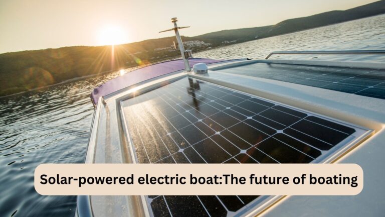 A Complete Guide to Solar-Powered Electric Boat