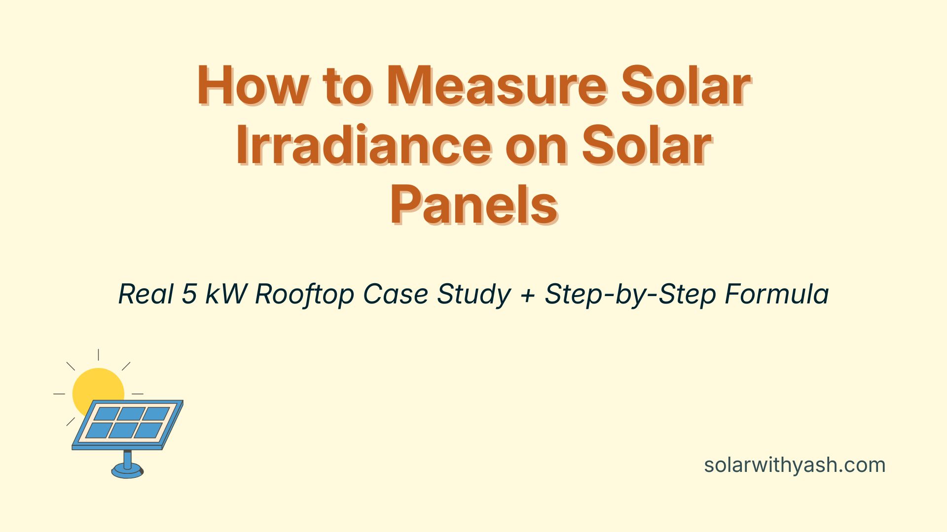 Measuring solar irradiance on solar panels using a 5 kW rooftop case study and calculation formula