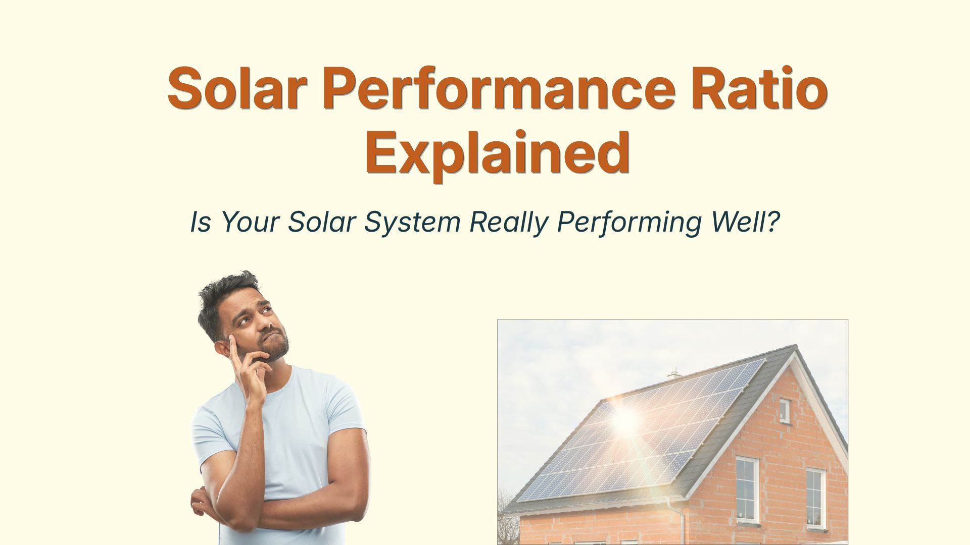 Blog banner showing ‘Solar Performance Ratio Explained’ with a man thinking and a house with rooftop solar panels.